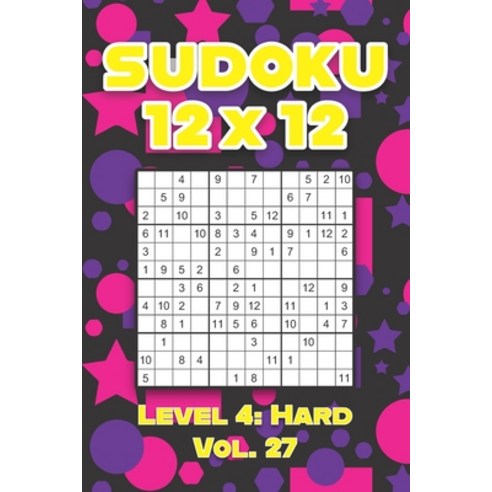 Sudoku 12 x 12 Level 4: Hard Vol. 27: Play Sudoku 12x12 Twelve Grid With Solutions Hard Level Volume... Paperback, Independently Published, English, 9798595204316