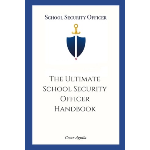 (영문도서) School Security Officer: The Ultimate School Security Officer Handbook Paperback, Independently Published, English, 9798853579996