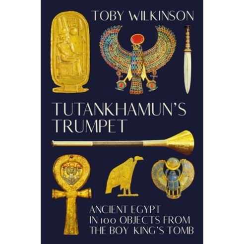 (영문도서) Tutankhamun''s Trumpet: Ancient Egypt in 100 Objects from the Boy-King''s Tomb Hardcover, W. W. Norton & Company, English, 9780393531701