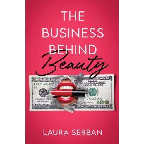(영문도서) The Business Behind Beauty Paperback, New Degree Press, English, 9781641379540
