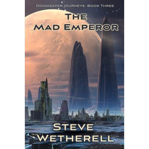 (영문도서) The Mad Emperor: The Doomsayer Journeys Book 3 Paperback, Falstaff Books, LLC, English, 9781946926562