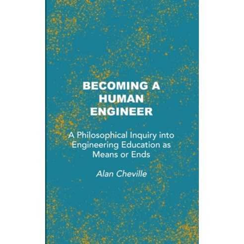 (영문도서) Becoming a Human Engineer: A Philosophical Inquiry into Engineering Education as Means or Ends Hardcover, Ethics International Press,..., English, 9781871891751