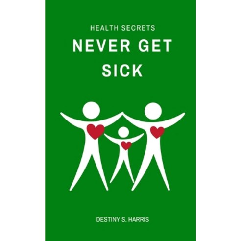 (영문도서) Never Get Sick Paperback, Independently Published, English, 9798872174615