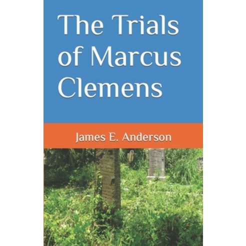(영문도서) The Trials of Marcus Clemens Paperback, James E. Anderson, English, 9781737969211
