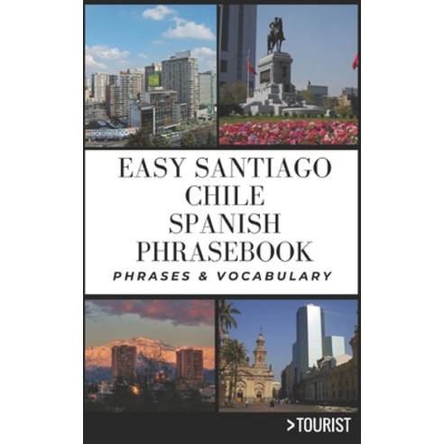 (영문도서) Easy Santiago Chile Spanish Phrasebook: 800+ Easy-to-Use Phrases written by a Local Paperback, Independently Published, English, 9798385623655