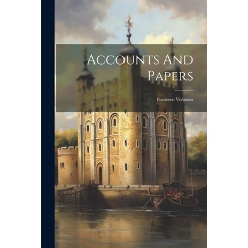 (영문도서) Accounts And Papers: Fourteen Volumes Paperback, Legare Street Press, English, 9781022264595
