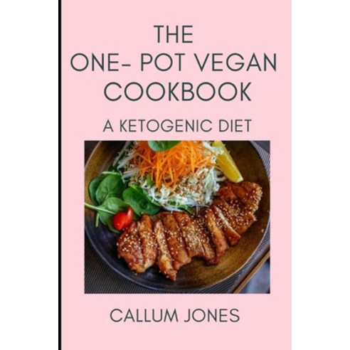 The One-Pot Vegan Cookbook: A Ketogenic Diet Paperback, Independently Published, English, 9798738471193