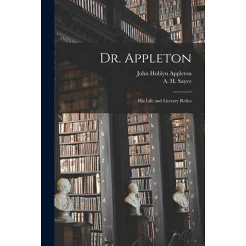 (영문도서) Dr. Appleton: His Life and Literary Relics Paperback, Legare Street Press, English, 9781014164803