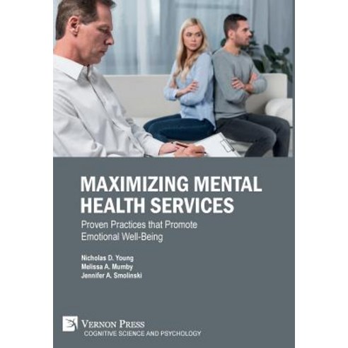 (영문도서) Maximizing Mental Health Services: Proven Practices that Promote Emotional Well-Being Hardcover, Vernon Press, English, 9781622737673