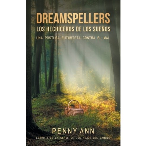 (영문도서) Dreamspellers: Los Hechiceros De Los Sueños: Una Postura Futurista Contra El Mal Paperback, FriesenPress, English, 9781038319746