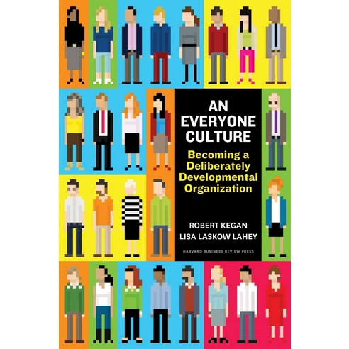 An Everyone Culture: Becoming a Deliberately Developmental Organization, Harvard Business School Pr