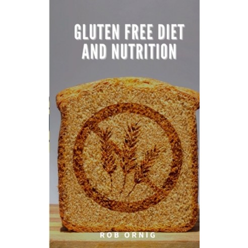 (영문도서) Gluten Free Diet and Nutrition Paperback, Lulu.com, English, 9781447797395