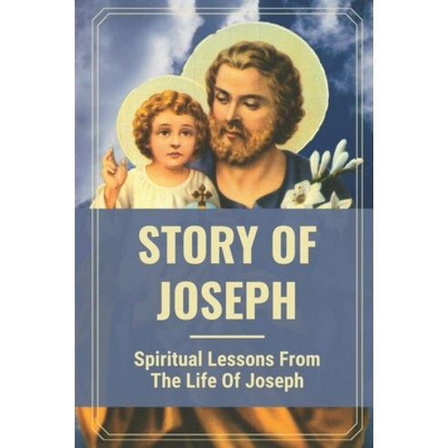 (영문도서) Story Of Joseph: Spiritual Lessons From The Life Of Joseph: Thought Of Joseph Paperback, Independently Published, English, 9798533924993