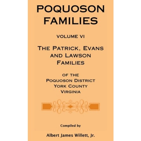(영문도서) Poquoson Families Volume VI: The Patrick Evans and Lawsons Families of the Poquoson Distric... Hardcover, Heritage Books, English, 9780788445101