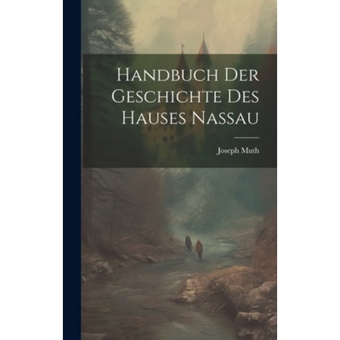 (영문도서) Handbuch Der Geschichte Des Hauses Nassau Hardcover, Legare Street Press, English, 9781020544224