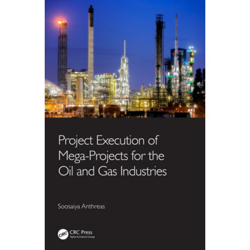Project Execution of Mega-Projects for the Oil and Gas Industries Hardcover, CRC Press, English, 9780367675257