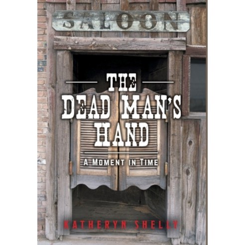 (영문도서) The Dead Man''s Hand: A Moment in Time Hardcover, FriesenPress, English, 9781039135918