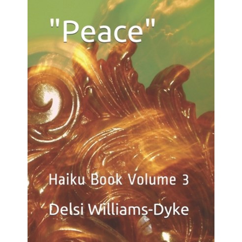 "Peace": Haiku Book Volume 3 Paperback, Independently Published, English, 9781091401334