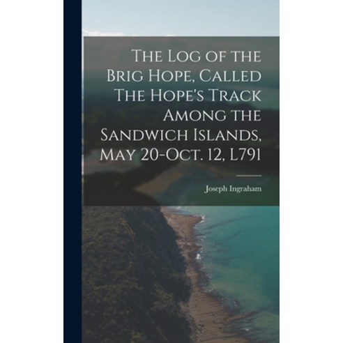 (영문도서) The log of the Brig Hope Called The Hope''s Track Among the Sandwich Islands May 20-Oct. 12 ... Hardcover, Legare Street Press, English, 9781019189795