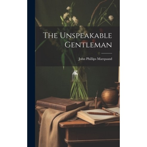 (영문도서) The Unspeakable Gentleman Hardcover, Legare Street Press, English, 9781020656514