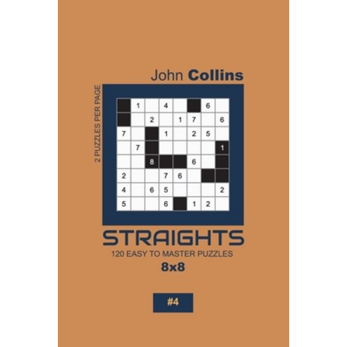 Straights - 120 Easy To Master Puzzles 8x8 - 4 Paperback, Independently Published, English, 9781653028627