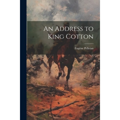 (영문도서) An Address to King Cotton Paperback, Legare Street Press, English, 9781022135031