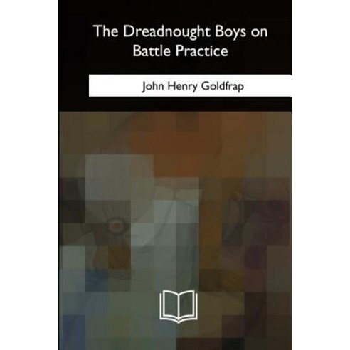 The Dreadnought Boys on Battle Practice Paperback, Createspace Independent Publishing Platform