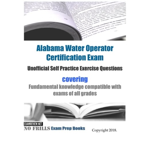 (영문도서) Alabama Water Operator Certification Exam Unofficial Self Practice Exercise Questions: coveri... Paperback, Createspace Independent Pub..., English, 9781721642762