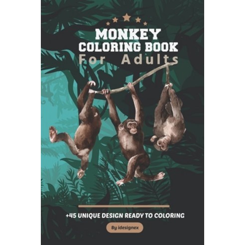 Monkey Coloring Book For Adults: An Amazing Collection of Monkeys Designs  For Adults ( Adult Colorin Paperback, Independently Published, English,  9798693097599 - 가격 변동 추적 그래프 - 역대가