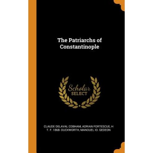 (영문도서) The Patriarchs of Constantinople Hardcover, Franklin Classics Trade Press, English, 9780344715099