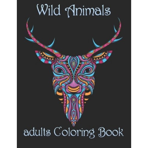 Wild Animals: adults Coloring Book Paperback, Independently Published, English, 9798734097397
