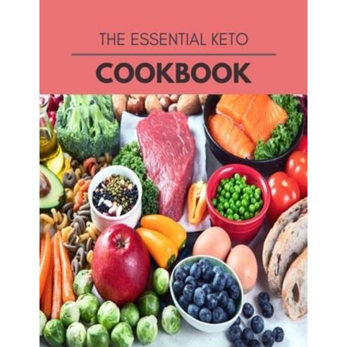 The Essential Keto Cookbook: The Ultimate Guidebook Ketogenic Diet Lifestyle for Seniors Reset Their... Paperback, Independently Published, English, 9798596039054