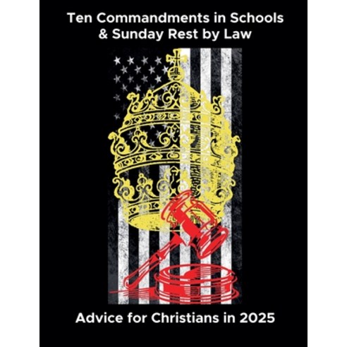 (영문도서) Ten Commandments in Schools & Sunday Rest by Law: Advice for Christians in 2025 Paperback, My Two Cents, English, 9798227751799