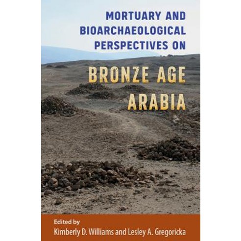 (영문도서) Mortuary and Bioarchaeological Perspectives on Bronze Age Arabia Hardcover, University of Florida Press, English, 9781683400790