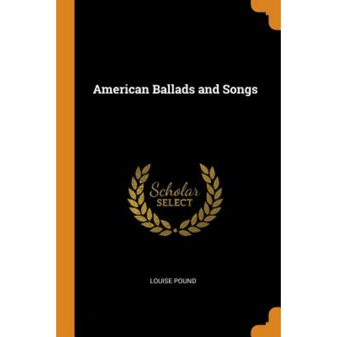 (영문도서) American Ballads and Songs Paperback, Franklin Classics, English, 9780343008062