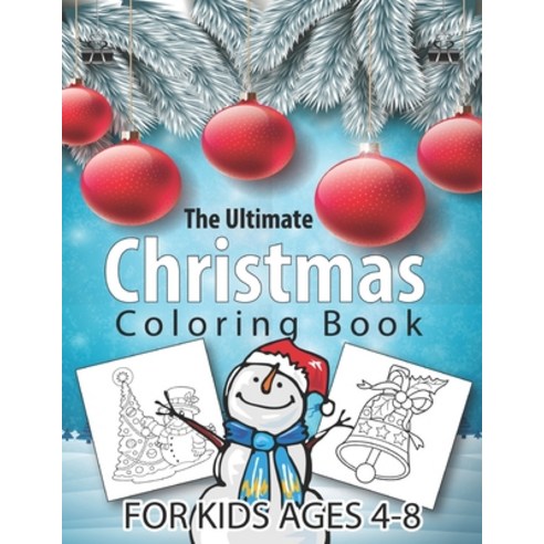 The Ultimate Christmas Coloring Book for Kids Ages 4-8: 50 Christmas Coloring Pages for Kids- Santa ... Paperback, Independently Published, English, 9798564924955