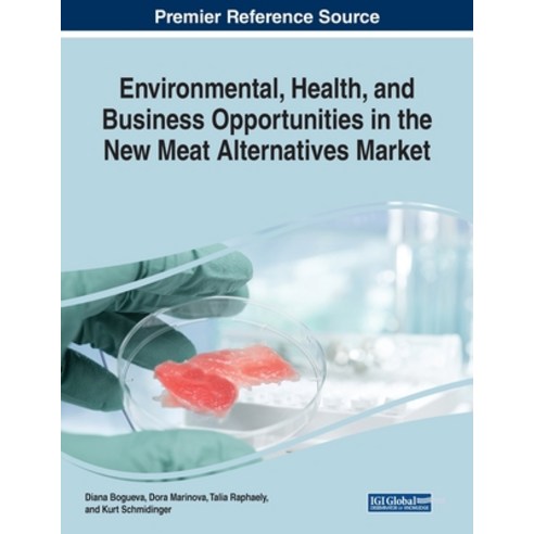 Environmental Health and Business Opportunities in the New Meat Alternatives Market Paperback, Business Science Reference