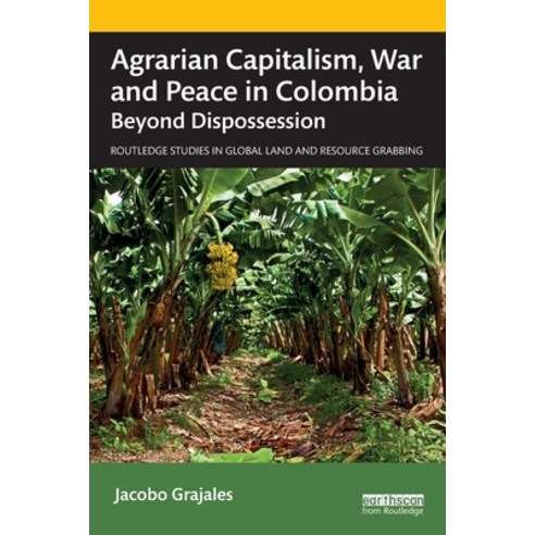 (영문도서) Agrarian Capitalism War and Peace in Colombia: Beyond Dispossession Paperback, Routledge
