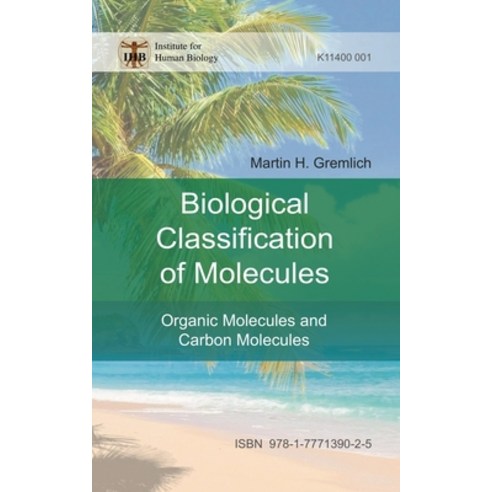 (영문도서) The Biological Classification of Molecules: Organic Molecules and Carbon Molecules Paperback, Library and Archives Canada, English, 9781777139025