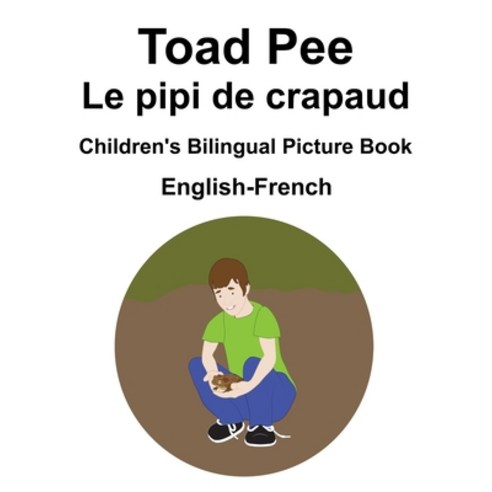 English-French Toad Pee/Le pipi de crapaud Children''s Bilingual Picture Book Paperback, Independently Published, English, 9798588837330