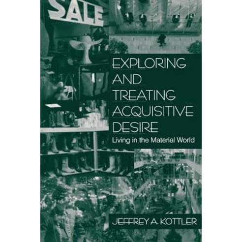 Exploring and Treating Acquisitive Desire: Living in the Material World Paperback, Sage Publications, Inc
