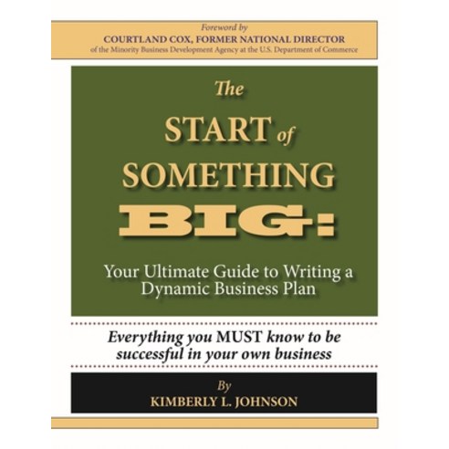 (영문도서) The Start of Something Big:: Your Ultimate Guide to Writing a Dynamic Business Plan Paperback, Universal. Innovative. Inte..., English, 9781884933110