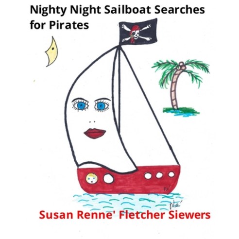 Nighty Night Sailboat Searches for Pirates Paperback, Createspace Independent Pub..., English, 9781500644819