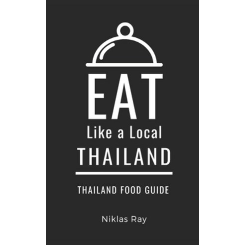 (영문도서) Eat Like a Local-Thailand: Thailand Food Guide Paperback, Independently Published, English, 9798862184495