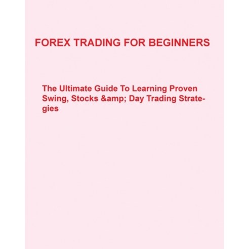 (영문도서) Forex Trading For Beginners: The Ultimate Guide To Learning Proven Swing Stocks & Day Tradin... Paperback, Cary Davidson, English, 9781802688047