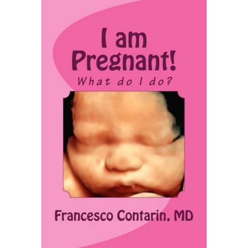 I am Pregnant!: What do I do? Paperback, Createspace Independent Publishing Platform