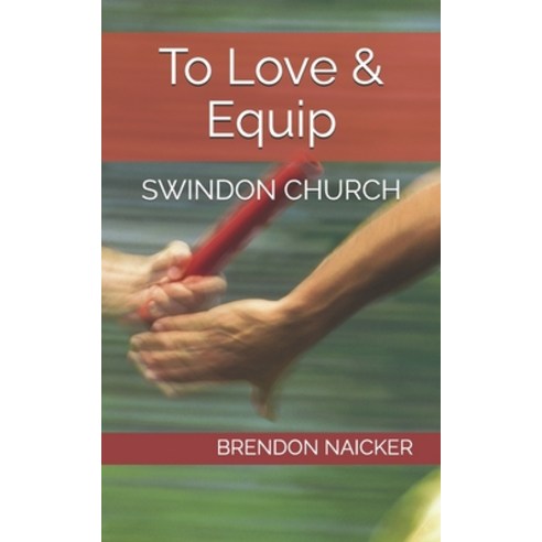 (영문도서) To Love & Equip: Swindon Church Paperback, Independently Published, English, 9798324077068