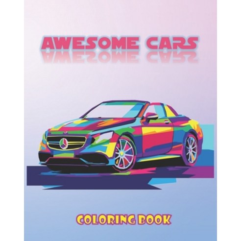 Awesome Cars Coloring Book: trucks and muscle cars - luxury and classic cars - sport and race cars -... Paperback, Independently Published