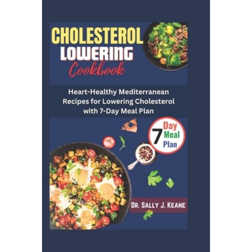 (영문도서) Cholesterol Lowering Cookbook: Heart-Healthy Mediterranean Recipes for Lowering Cholesterol w... Paperback, Independently Published, English, 9798876615084