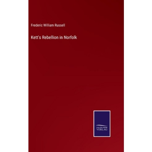 (영문도서) Kett''s Rebellion in Norfolk Hardcover, Salzwasser-Verlag, English, 9783375137311